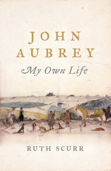 John Aubrey : My Own Life, Hardback Book John Aubrey : My Own Life, Hardback Book