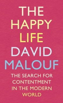 The Happy Life : The Search for Contentment in the Modern World, Hardback Book The Happy Life : The Search for Contentment in the Modern World, Hardback Book
