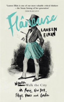 Flaneuse : Women Walk the City in Paris, New York, Tokyo, Venice and London, Hardback Book Flaneuse : Women Walk the City in Paris, New York, Tokyo, Venice and London, Hardback Book
