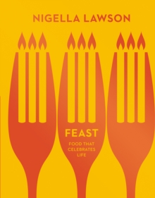 Feast : Food that Celebrates Life (Nigella Collection)