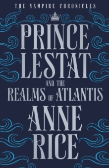 Prince Lestat and the Realms of Atlantis : The Vampire Chronicles 12, Hardback Book Prince Lestat and the Realms of Atlantis : The Vampire Chronicles 12, Hardback Book
