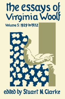 The Essays of Virginia Woolf, Volume 5 : 1929 - 1932, Hardback Book The Essays of Virginia Woolf, Volume 5 : 1929 - 1932, Hardback Book