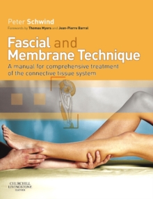 Fascial and Membrane Technique : A manual for comprehensive treatment of the connective tissue system