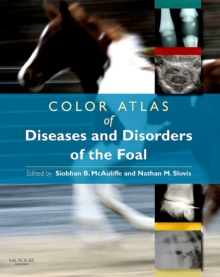 Color Atlas of Diseases and Disorders of the Foal E-Book : Color Atlas of Diseases and Disorders of the Foal E-Book