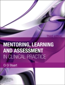 Mentoring, Learning and Assessment in Clinical Practice : A Guide for Nurses, Midwives and Other Health Professionals