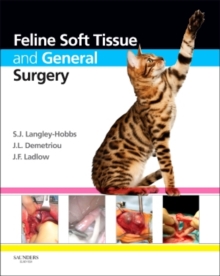 Feline Soft Tissue and General Surgery, Hardback Book Feline Soft Tissue and General Surgery, Hardback Book