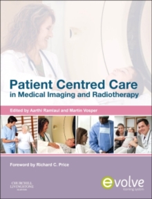 Patient Centered Care in Medical Imaging and Radiotherapy, Paperback / softback Book Patient Centered Care in Medical Imaging and Radiotherapy, Paperback / softback Book