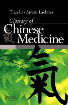 Glossary of Chinese Medicine - E-Book : Glossary of Chinese Medicine - E-Book