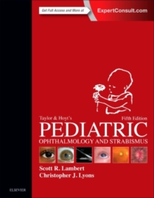 Taylor and Hoyt's Pediatric Ophthalmology and Strabismus, Hardback Book Taylor and Hoyt's Pediatric Ophthalmology and Strabismus, Hardback Book