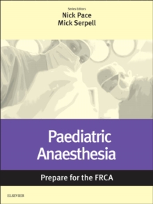 Paediatric Anaesthesia: Prepare for the FRCA : Paediatric Anaesthesia: Prepare for the FRCA E-Book