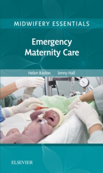 Midwifery Essentials: Emergency Maternity Care : Volume 6