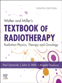 Walter and Miller's Textbook of Radiotherapy: Radiation Physics, Therapy and Oncology