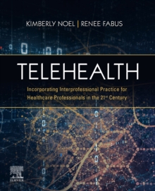 Telehealth : Incorporating Interprofessional Practice for Healthcare Professionals in the 21st Century