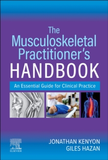 The Musculoskeletal Practitioner's Handbook : An Essential Guide for Clinical Practice