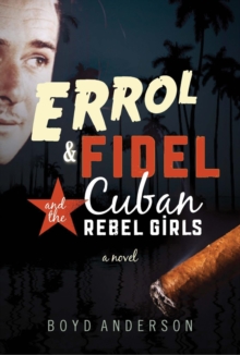 Errol, Fidel and the Cuban Rebel Girls