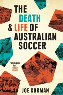 The Death and Life of Australian Soccer