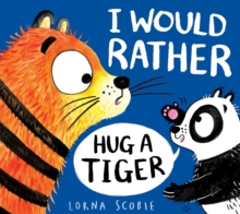 I Would Rather Hug A Tiger (PB)