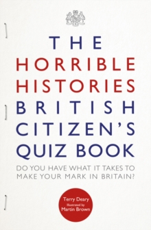 The Horrible Histories British Citizen's Quiz Book, Paperback / softback Book The Horrible Histories British Citizen's Quiz Book, Paperback / softback Book