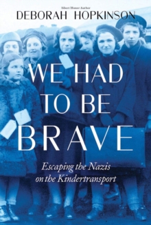 We Had to Be Brave: Escaping the Nazis on the Kindertransport (ebook)