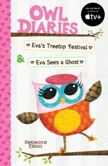 Owl Diaries Bind-Up 1: Eva's Treetop Festival & Eva Sees a Ghost