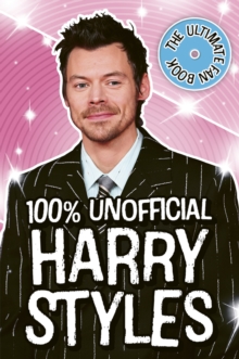 Harry Styles: The Ultimate Fan Book 100% Unofficial