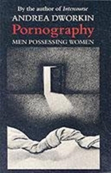 Pornography : Men Possessing Women, Paperback Book Pornography : Men Possessing Women, Paperback Book