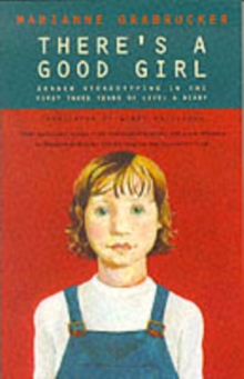 There's a Good Girl : Gender Stereotyping in the First Three Years - A Diary, Paperback Book There's a Good Girl : Gender Stereotyping in the First Three Years - A Diary, Paperback Book
