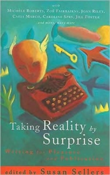 Taking Reality by Surprise : Writing for Pleasure and Publication, Paperback Book Taking Reality by Surprise : Writing for Pleasure and Publication, Paperback Book