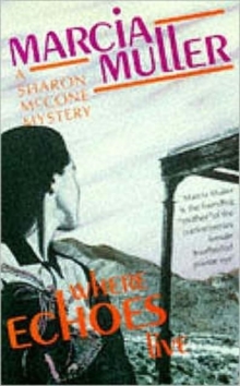 Where Echoes Live : a Sharon McCone Mystery, Paperback Book Where Echoes Live : a Sharon McCone Mystery, Paperback Book