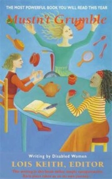 Mustn't Grumble : An Anthology of Writing by Disabled Women, Paperback Book Mustn't Grumble : An Anthology of Writing by Disabled Women, Paperback Book