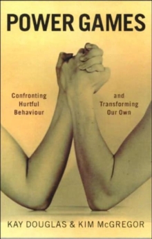 Power Games : Confronting Hurtful Behaviour and Transforming Our Own, Paperback Book Power Games : Confronting Hurtful Behaviour and Transforming Our Own, Paperback Book