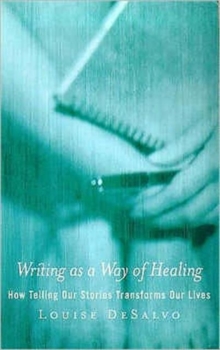 Writing as a Way of Healing : How Telling Stories Transforms Our Lives, Paperback Book Writing as a Way of Healing : How Telling Stories Transforms Our Lives, Paperback Book