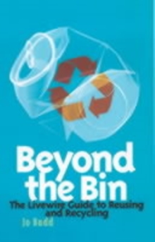 Beyond the Bin : The Livewire Guide to Reusing and Recycling, Paperback Book Beyond the Bin : The Livewire Guide to Reusing and Recycling, Paperback Book