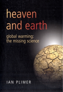 Heaven And Earth : Global Warming - The Missing Science, Hardback Book Heaven And Earth : Global Warming - The Missing Science, Hardback Book