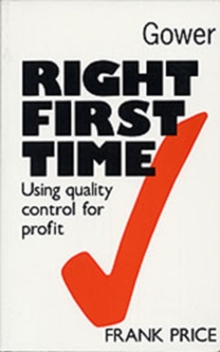 Right First Time : Using Quality Control for Profit, Paperback Book Right First Time : Using Quality Control for Profit, Paperback Book