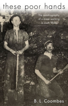 These Poor Hands : The Autobiography of a Miner Working in South Wales