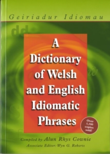 A Dictionary of Welsh and English Idiomatic Phrases : Welsh-English/English-Welsh