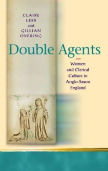Double Agents : Women and Clerical Culture in Anglo-Saxon England, Hardback Book Double Agents : Women and Clerical Culture in Anglo-Saxon England, Hardback Book