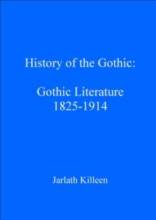 History of the Gothic: Gothic Literature 1825-1914