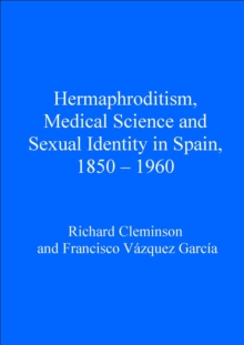 Hermaphroditism, Medical Science and Sexual Identity in Spain, 1850-1960