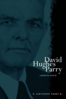 David Hughes Parry : A Jurist in Society, Hardback Book David Hughes Parry : A Jurist in Society, Hardback Book