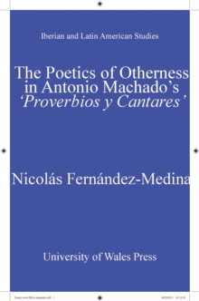 The Poetics of Otherness in Antonio Machado's 'proverbios Y Cantares'