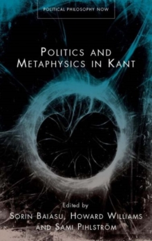 Politics and Metaphysics in Kant, Hardback Book Politics and Metaphysics in Kant, Hardback Book