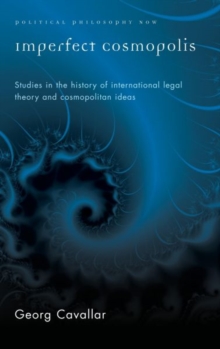 Imperfect Cosmopolis : Studies in the History of International Legal Theory and Cosmopolitan Ideas, Paperback / softback Book Imperfect Cosmopolis : Studies in the History of International Legal Theory and Cosmopolitan Ideas, Paperback / softback Book