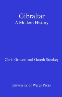 Gibraltar : A Modern History