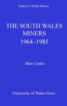 The South Wales Miners : 1964-1985