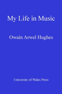 Owain Arwel Hughes : My Life in Music