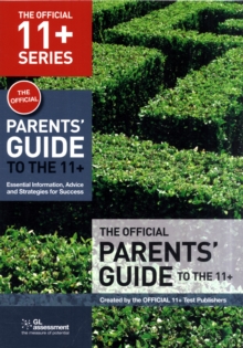 The Official Parents' Guide to the 11+ : Essential Information, Advice and Strategies for Success, Paperback Book The Official Parents' Guide to the 11+ : Essential Information, Advice and Strategies for Success, Paperback Book