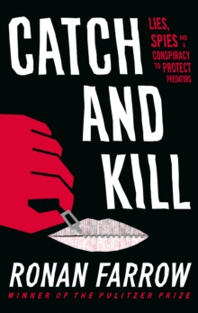 Catch and Kill : Lies, Spies and a Conspiracy to Protect Predators