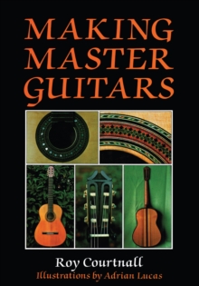 Making Master Guitars, Hardback Book Making Master Guitars, Hardback Book